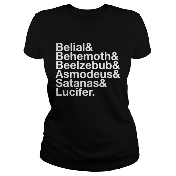 Belial and behemoth and beelzebub and asmodeus and satanas shirt