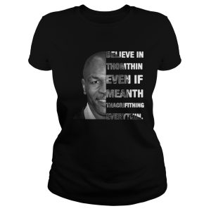 Believe in Thomthin Even if meanth Thacrifithing everythin shirt 2