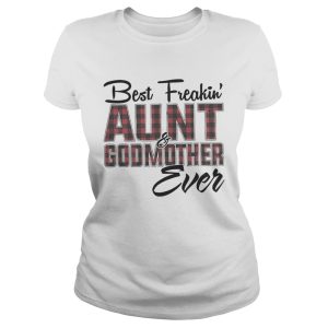 Best Freakin Aunt And Godmother Ever Shirt 2