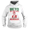 Beto got run over by a reindeer shirt