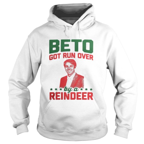 Beto got run over by a reindeer shirt