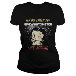 Betty Boop let me check my give ashitometer nope nothing shirt 2