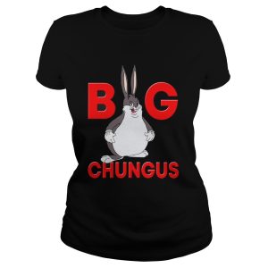 Big Chungus shirt 2