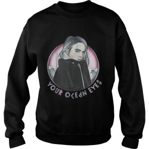 Billie Eilish your ocean eyes shirt 2 Billie Eilish your ocean eyes shirt 3