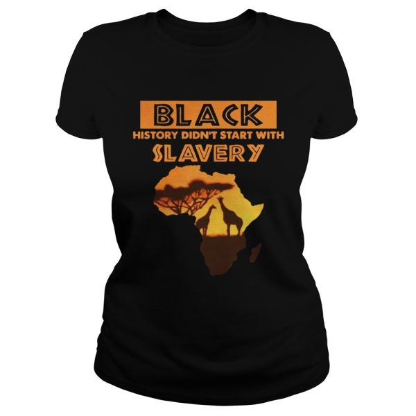 Black History Didn’t Start With Slavery African T-Shirt