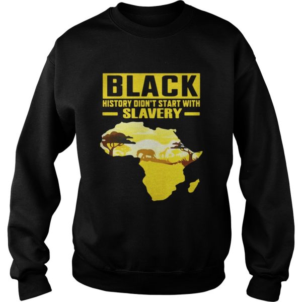 Black History Didn’t Start With Slavery Shirt