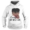 Black girl Living my best life shirt