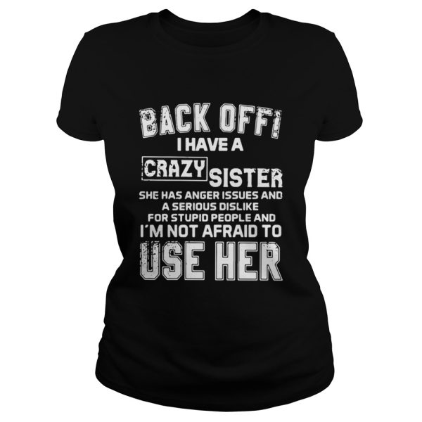 Black off I have a crazy Sister she has Anger issues and a serious dislike for shirt