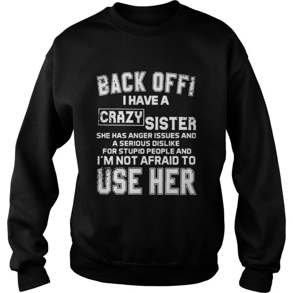 Black off I have a crazy Sister she has Anger issues and a serious dislike for shirt