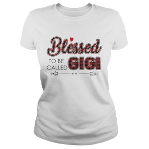Blesse to be called gigi shirt 2
