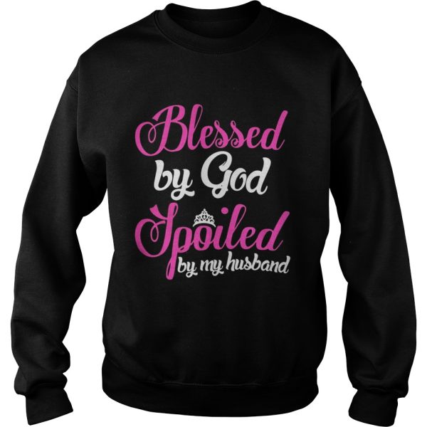 Blessed By God Spoiled By My Husband Shirt