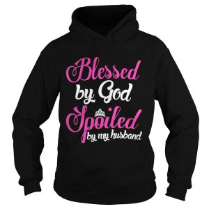Blessed By God Spoiled By My Husband Shirt 3