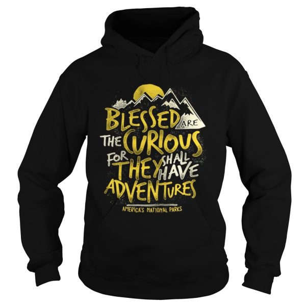 Blessed the curious for they shall have adventures shirt