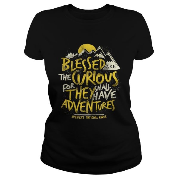 Blessed the curious for they shall have adventures shirt