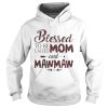 Blessed to be called mom and Maw Maw shirt