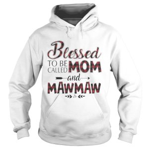 Blessed to be called mom and Maw Maw shirt 1