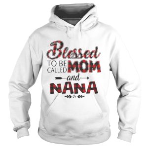Blessed to be called mom and nana shirt 1