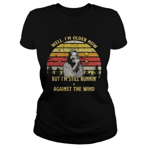 Bob Seger Well I'm Older Now But I'm Still Running Against The Wind Shirt 3