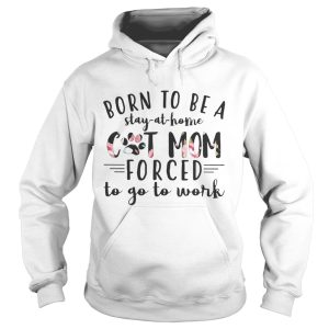 Born to be a stay at home cat mom forced to go to work shirt 3