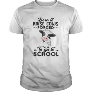 Born to raise cows forced to go to school shirt 2 Born to raise cows forced to go to school shirt 3