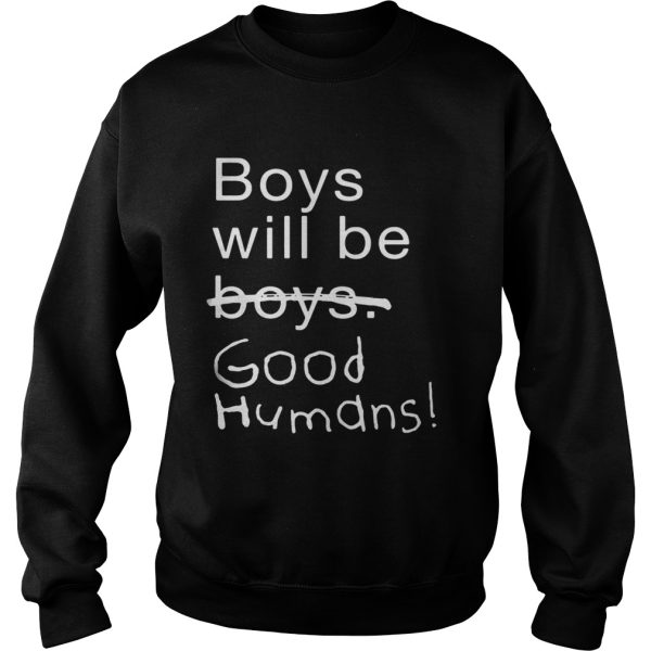 Boys Will Be Boys Good Humans Shirt