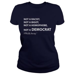 Brandon Straka WalkAway Not A Racist Not Bigot Not Homophobe Not Democrat Shirt 2