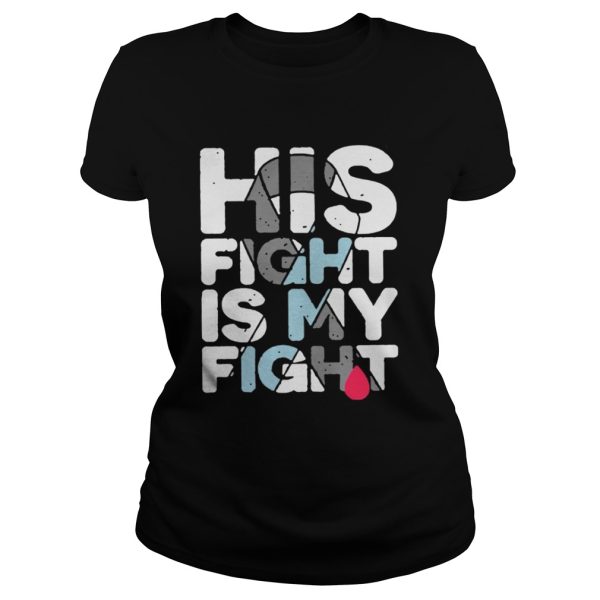 Breast Cancer His fight is my fight shirt