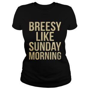 Breesy like sunday morning shirt 2