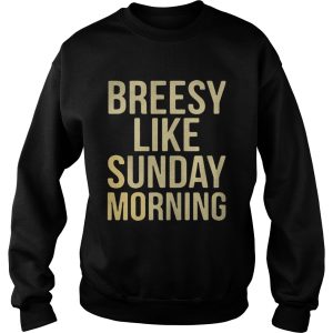Breesy like sunday morning shirt 3