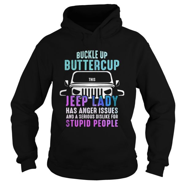 Buckle up buttercup this Jeep lady have anger issues shirt