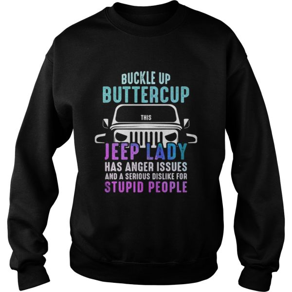 Buckle up buttercup this Jeep lady have anger issues shirt