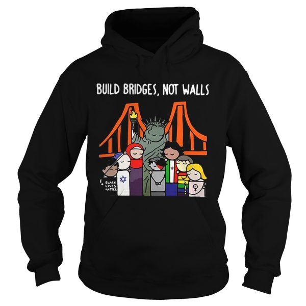 Build bridges not walls shirt