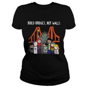 Build bridges not walls shirt 3