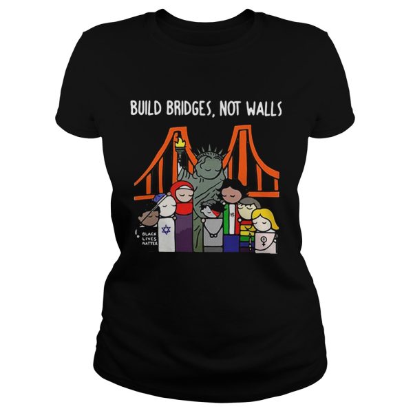 Build bridges not walls shirt