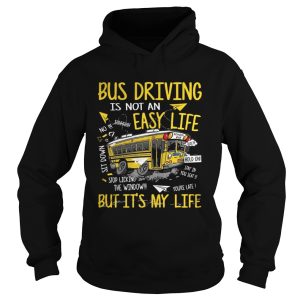 Bus driving is not an easy life but it's my life shirt 1