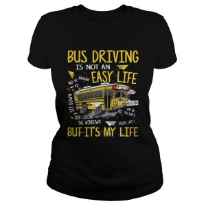 Bus driving is not an easy life but it's my life shirt 2