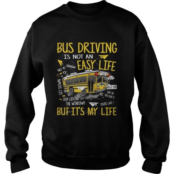 Bus driving is not an easy life but it’s my life shirt