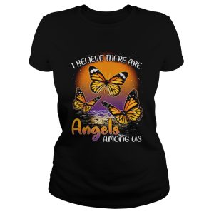 Butterfly I believe there are angels among us shirt 2