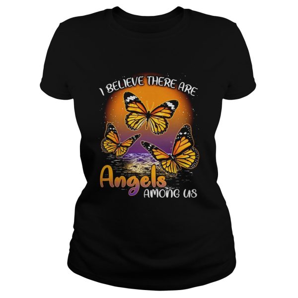 Butterfly I believe there are angels among us shirt