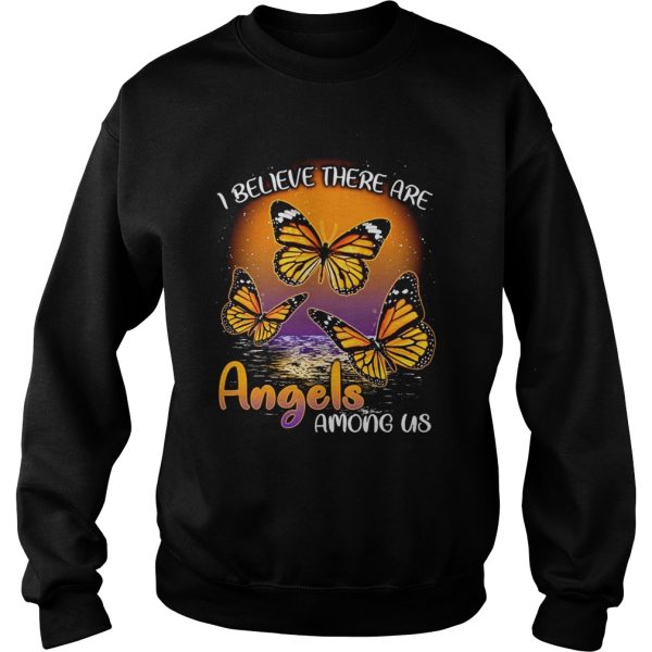 Butterfly I believe there are angels among us shirt