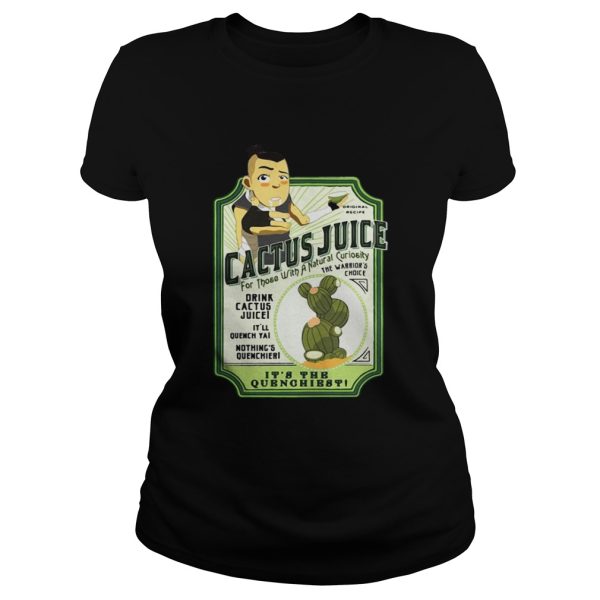 Cactus Juice for those with a Natural curiosity the warriors choice shirt