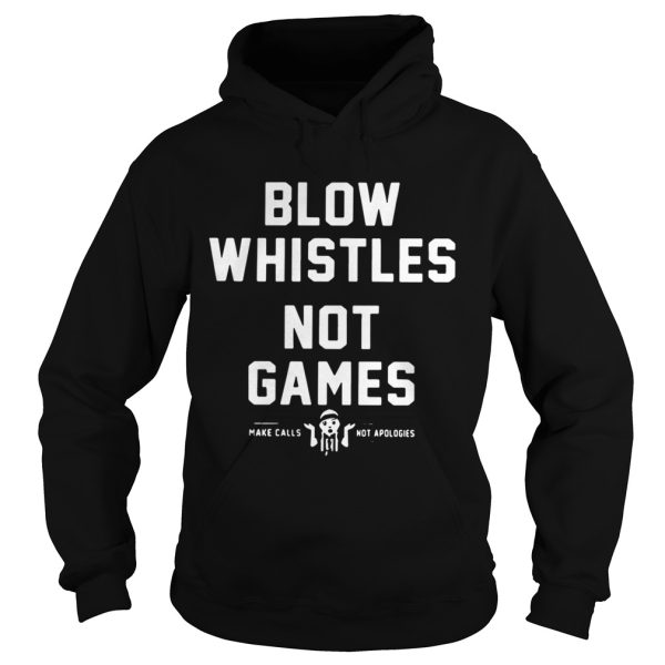 Cam Jordan’s Blow Whistles Not Game Make Calls Not Apologies Shirt