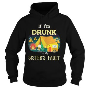 Camping If Drunk Is't My Sister's Fault Shirt 1