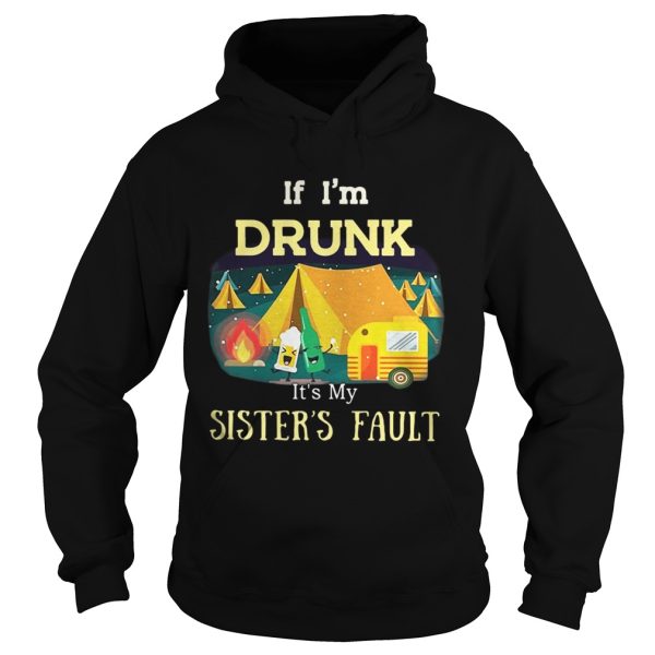 Camping If Drunk Is’t My Sister’s Fault Shirt