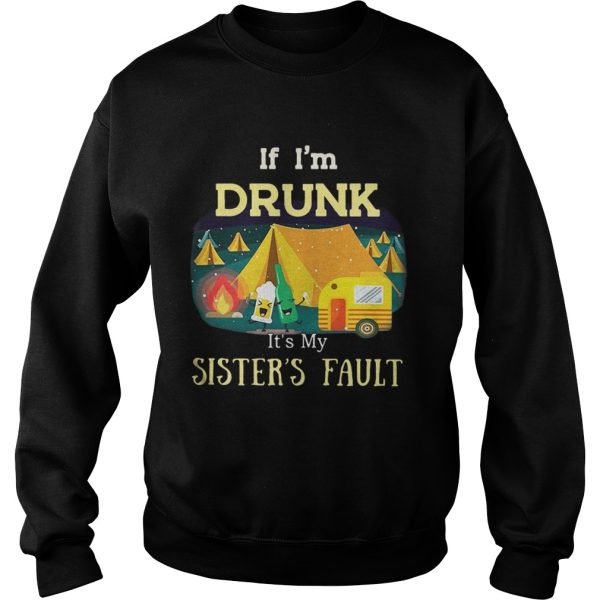 Camping If Drunk Is’t My Sister’s Fault Shirt