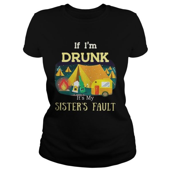 Camping If Drunk Is’t My Sister’s Fault Shirt