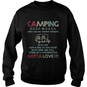 Camping is when I can walk amongst strangers in my Pj's shirt 2