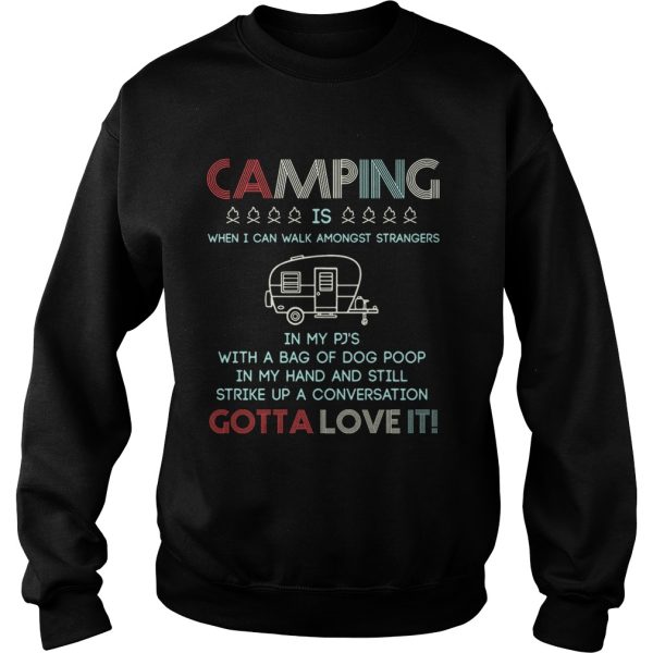 Camping is when I can walk amongst strangers in my Pj’s shirt