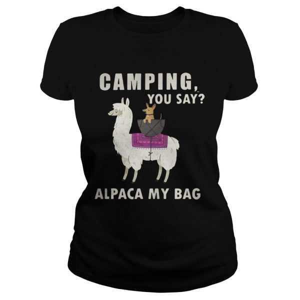 Camping you say alpaca my bag shirt