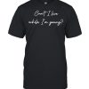 Can’t I live while I’m young shirt
